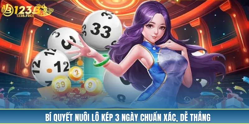 Bí quyết nuôi lô kép khung 3 ngày chuẩn xác, dễ thắng Bí quyết nuôi lô kép khung 3 ngày chuẩn xác, dễ thắng