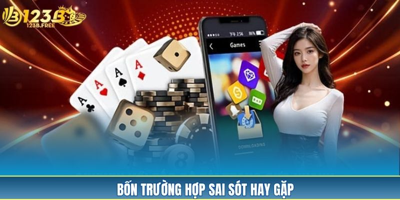 Bốn trường hợp sai sót hay gặp Bốn trường hợp sai sót hay gặp