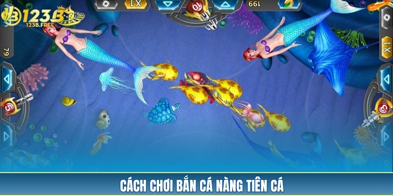 Cách chơi bắn cá nàng tiên cá