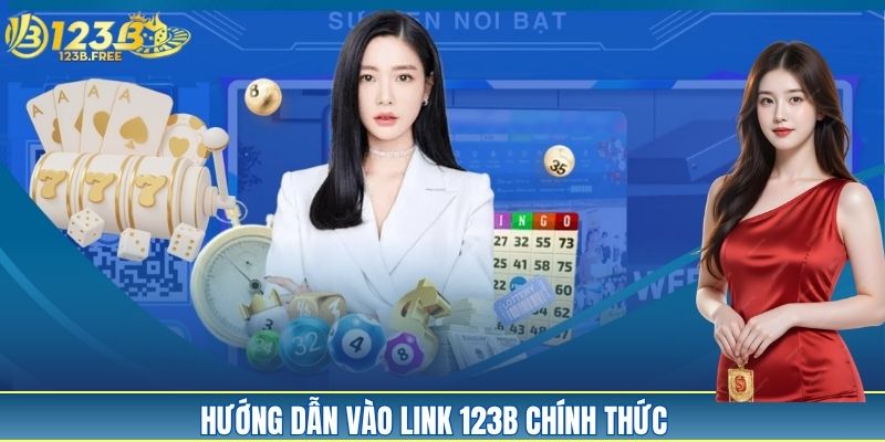 Cách thức vào link 123B chuẩn xác Cách thức vào link 123B chuẩn xác