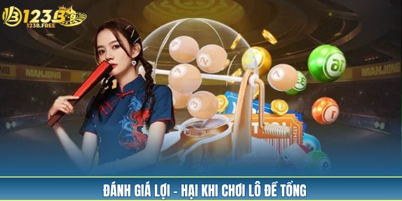 Đánh giá lợi - hại khi chơi lô đề tổng 