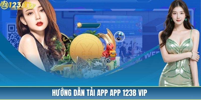 Hướng dẫn cách thức tải app 123B VIP đơn giản