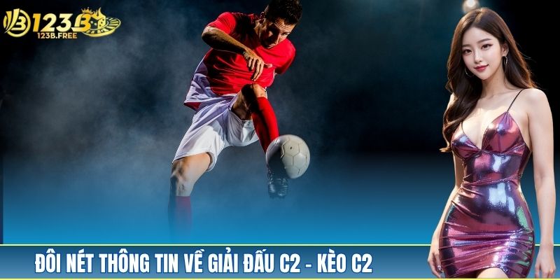 Khám phá kèo C2 123B – Tỷ lệ thắng lên đến 73%, hoàn trả mỗi tuần! Khám phá kèo C2 123B – Tỷ lệ thắng lên đến 73%, hoàn trả mỗi tuần!