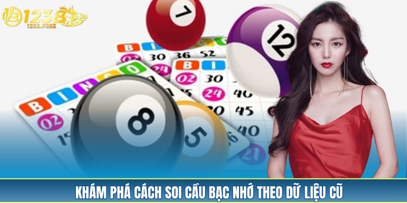 Khám phá cách soi cầu bạc nhớ theo dữ liệu cũ