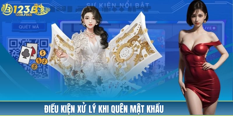 Một số điều kiện xử lý khi quên mật khẩu
