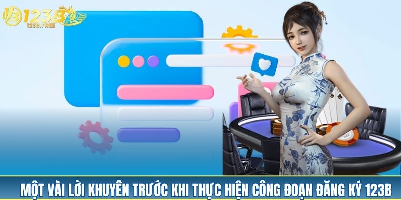 Một vài lời khuyên trước khi thực hiện công đoạn đăng ký 123B Một vài lời khuyên trước khi thực hiện công đoạn đăng ký 123B