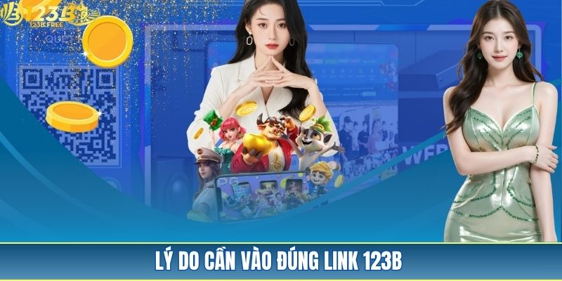 Nguyên nhân thành viên cần vào đúng link 123B Nguyên nhân thành viên cần vào đúng link 123B