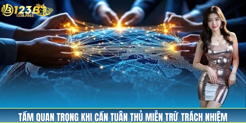Tầm quan trọng khi cần tuân thủ miễn trừ trách nhiệm Tầm quan trọng khi cần tuân thủ miễn trừ trách nhiệm