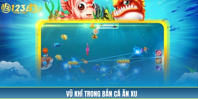 Vũ khí trong bắn cá ăn xu