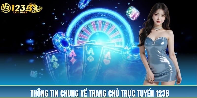 Thông tin chung về trang chủ trực tuyến 123B