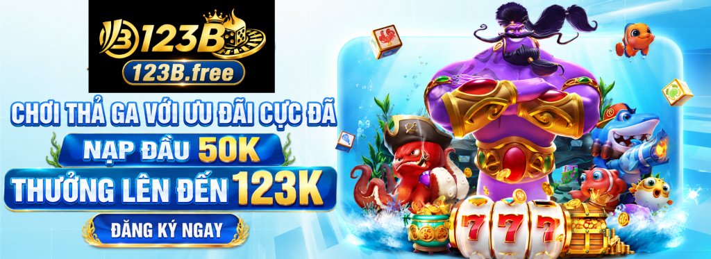 123b chơi thả ga ưu đãi cực đã thưởng 123k